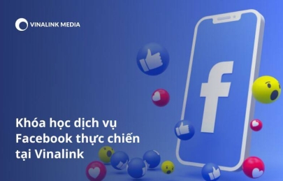 Khóa học dịch vụ facebook thực chiến tại Vinalink